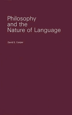 Philosophy and the Nature of Language by Cooper, David Edward