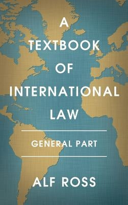 A Textbook of International Law by Ross, Alf