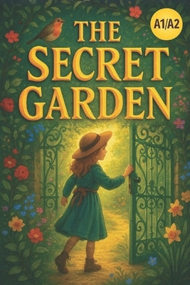 The Secret Garden (Simplified English Edition - A1/A2 Level): Learn English Through the Classic Story of Friendship and Growth by Snow, Elizabeth
