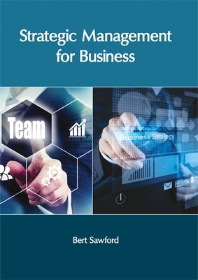 Strategic Management for Business by Sawford, Bert