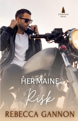 Her Maine Risk: A Small Town Opposites Attract Romance by Gannon, Rebecca