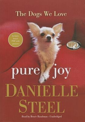 Pure Joy: The Dogs We Love by Steel, Danielle