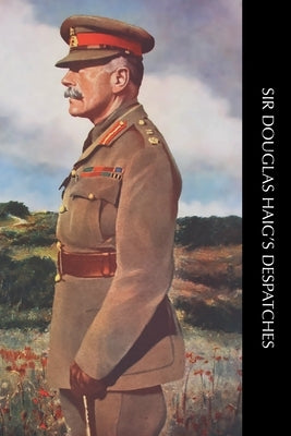 Sir Douglas Haig's Despatches by Haig, Douglas