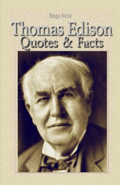 Thomas Edison: Quotes & Facts by Kirov, Blago