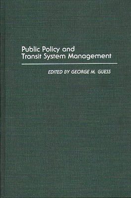 Public Policy and Transit System Management by Guess, George M.