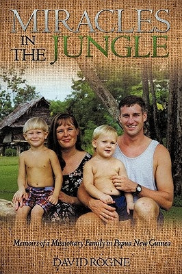 Miracles in the Jungle by Rogne, David