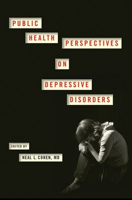 Public Health Perspectives on Depressive Disorders by Cohen, Neal L.