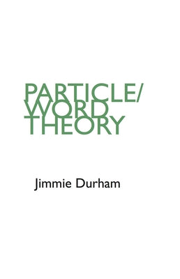 Jimmie Durham: Particle/Word Theory by Durham, Jimmie