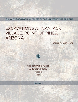 Excavations at Nantack Village, Point of Pines, Arizona: Volume 1 by Breternitz, David a.