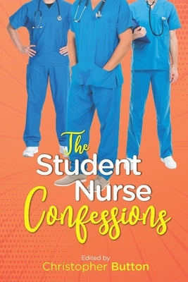 The Student Nurse Confessions by Button, Christopher