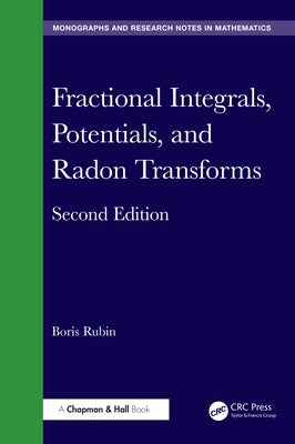 Fractional Integrals, Potentials, and Radon Transforms by Rubin, Boris
