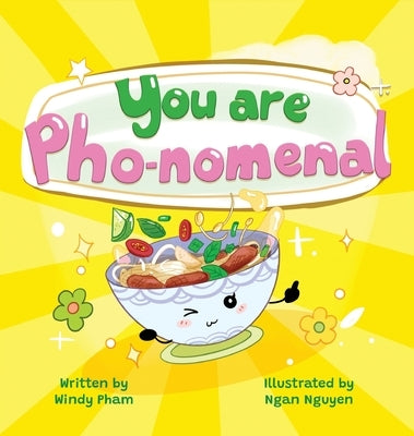 You Are Pho-nomemal by Pham, Windy