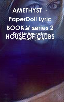 AMETHYST - PaperDoll Lyric BOOK V series 2 HOUSE OF CLUBS by Lee, Kaci