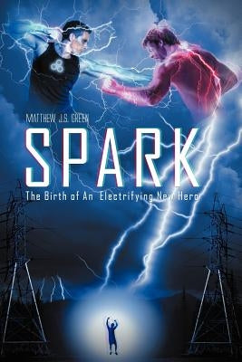 Spark by Green, Matthew J. S.