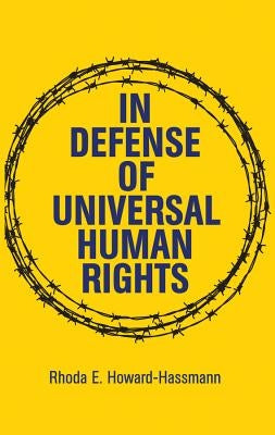 In Defense of Universal Human Rights by Howard-Hassmann, Rhoda E.