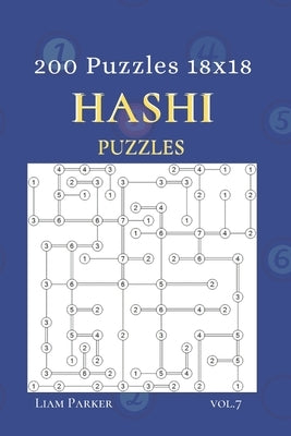 Hashi Puzzles - 200 Puzzles 18x18 vol.7 by Parker, Liam