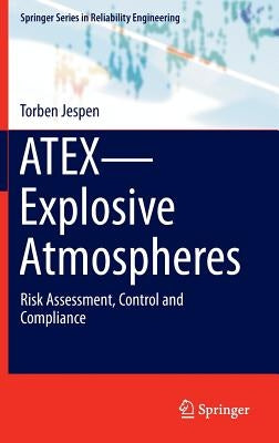 Atex--Explosive Atmospheres: Risk Assessment, Control and Compliance by Jespen, Torben