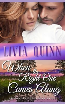 When the Right One Comes Along: A small town family romance by Quinn, Livia