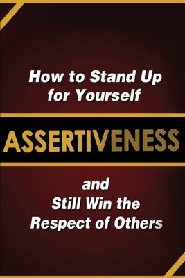 Assertiveness: How to Stand Up for Yourself and Still Win the Respect of Others by Murphy, Judy