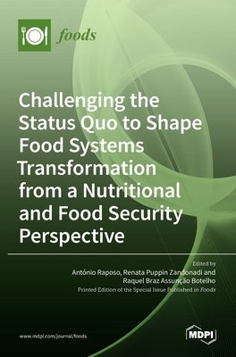 Challenging the Status Quo to Shape Food Systems Transformation from a Nutritional and Food Security Perspective by Raposo, António