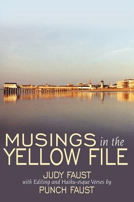 Musings in the Yellow File by Faust, Judy