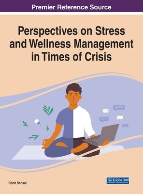Perspectives on Stress and Wellness Management in Times of Crisis by Bansal, Rohit