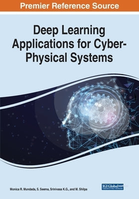 Deep Learning Applications for Cyber-Physical Systems by Mundada, Monica R.