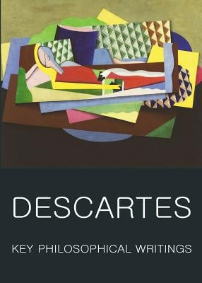 Key Philosophical Writings by Descartes, Rene