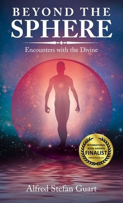 Beyond the Sphere: Encounters with the Divine by Guart, Alfred Stefan