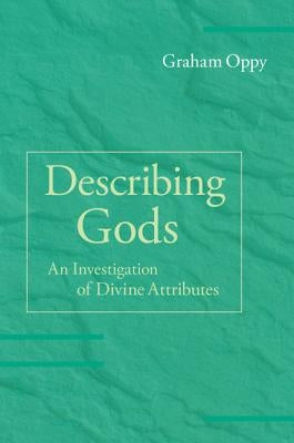 Describing Gods by Oppy, Graham