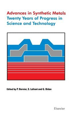Advances in Synthetic Metals: Twenty Years of Progress in Science and Technology by Bernier, P.