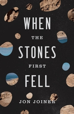 When the Stones First Fell by Joiner, Jon