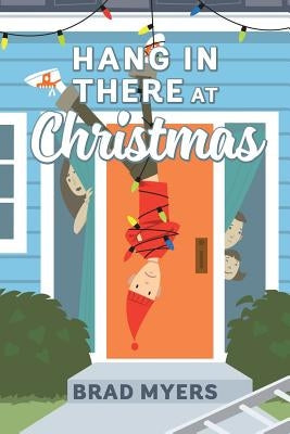 Hang in There at Christmas by Myers, Brad