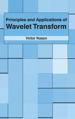Principles and Applications of Wavelet Transform by Nason, Victor