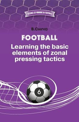 Football. Learning the basic elements of zonal pressing tactics. by Chirva, Boris