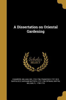 A Dissertation on Oriental Gardening by Chambers, William