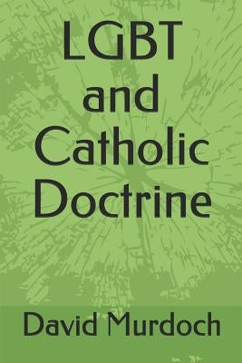 LGBT and Catholic Doctrine by Murdoch, David