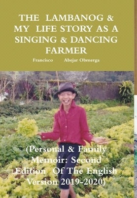 The Lambanog & My Life Story as a Singing & Dancing Farmer by Obmerga, Francisco Abejar