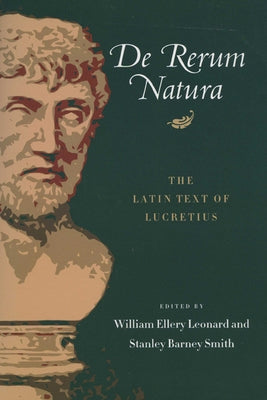 De Rerum Natura: The Latin Text of Lucretius by Leonard, William Ellery