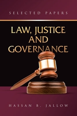Law, Justice and Governance: Selected Papers by Jallow, Hassan B.