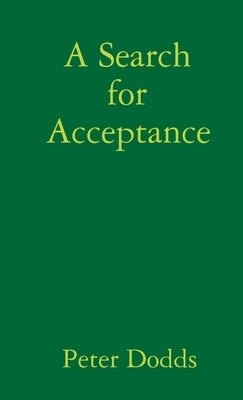A Search for Acceptance by Dodds, Peter
