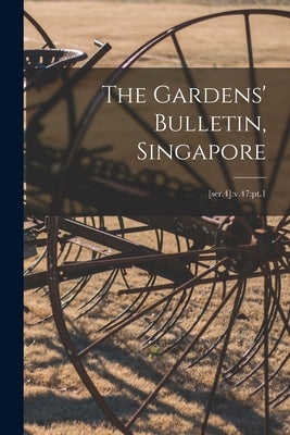 The Gardens' Bulletin, Singapore; [ser.4]: v.47: pt.1 by Anonymous