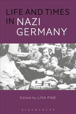 Life and Times in Nazi Germany by Pine, Lisa