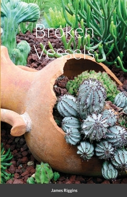 Broken Vessels by Riggins, James