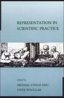 Representation in Scientific Practice by Lynch, Michael E.