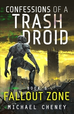Fallout Zone: A sci-fi adventure thriller for adults who love robot fiction by Cheney, Michael