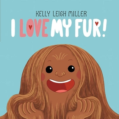I Love My Fur! by Miller, Kelly Leigh