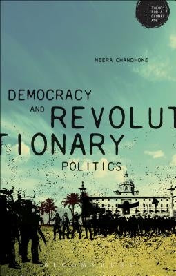 Democracy and Revolutionary Politics by Chandhoke, Neera