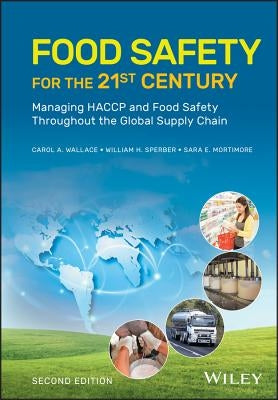Food Safety for the 21st Century: Managing Haccp and Food Safety Throughout the Global Supply Chain by Wallace, Carol A.
