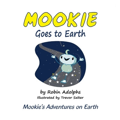 Mookie Goes to Earth by Adolphs, Robin